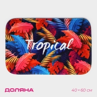 Коврик для ванной и тулета Доляна «Tropical», 40×60 см Коврик для ванной и тулета Доляна «Tropical», 40×60 см
